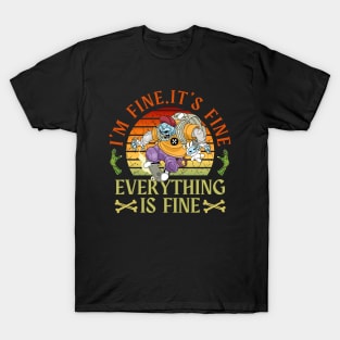 I'm fine.It's fine. Everything is fine.zombie T-Shirt